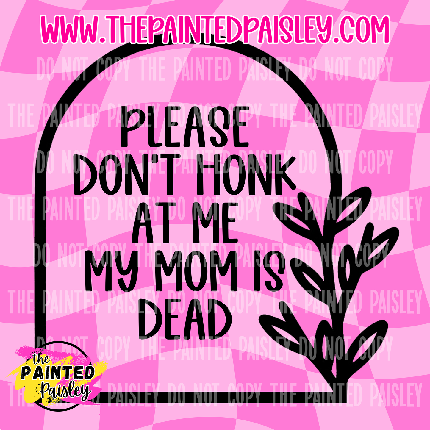 Please Don't Honk At Me My Mom Is Dead - PNG