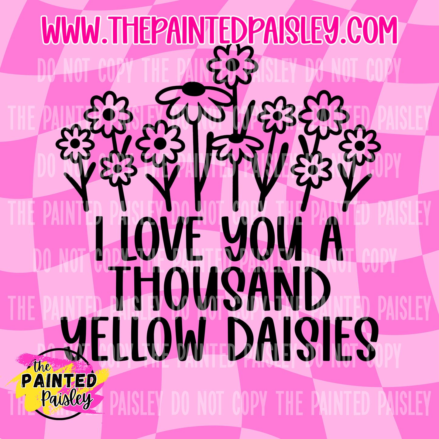 I Love You A Thousand Yellow Daisies - PNG