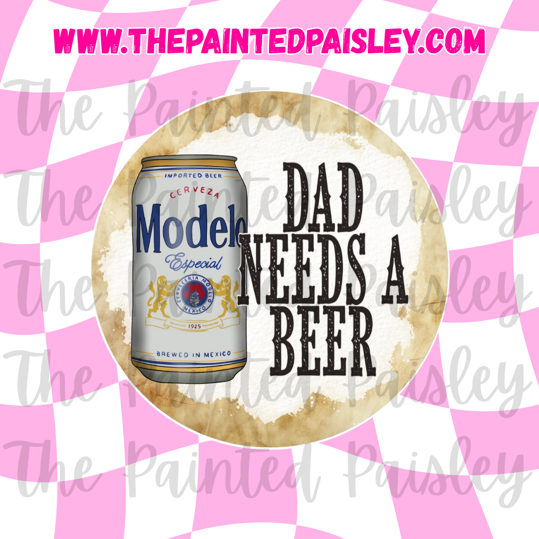 Round Cardstock - Dad needs a beer