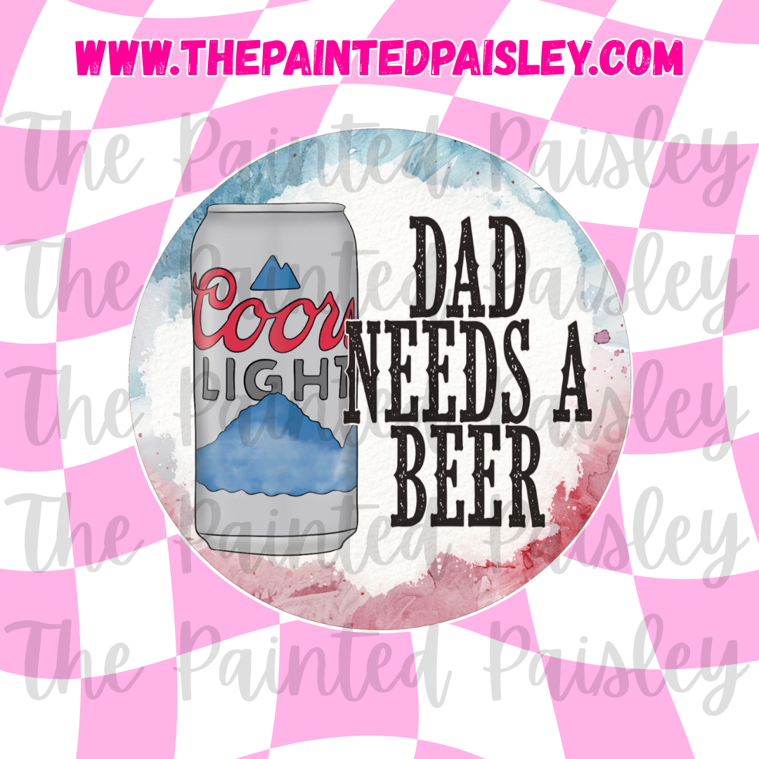 Round Cardstock - Dad needs a beer