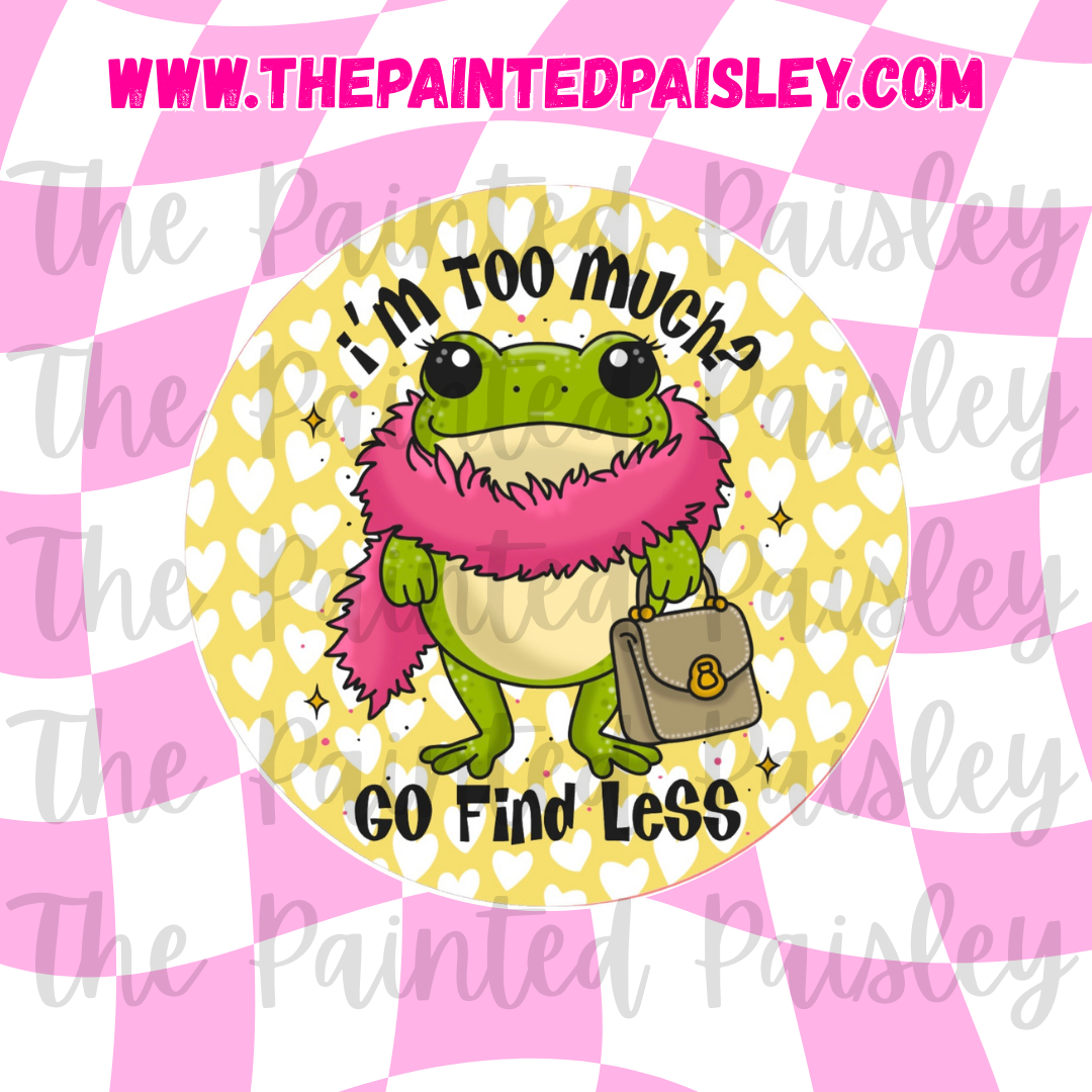 Round Cardstock - I'm too much? Go find less