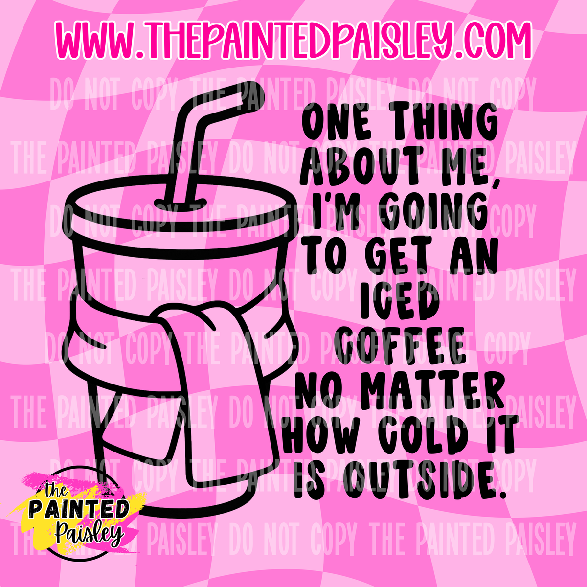 I'm Going To Get An Iced Coffee No Matter How Cold It Is Outside - PNG