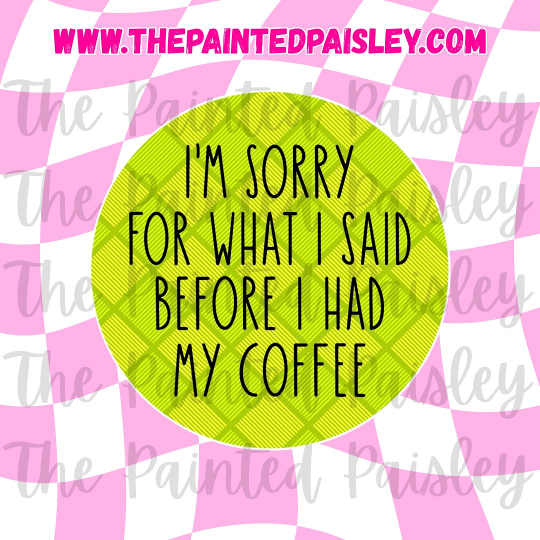 Round Cardstock - I'm sorry for what I said before I had my coffee