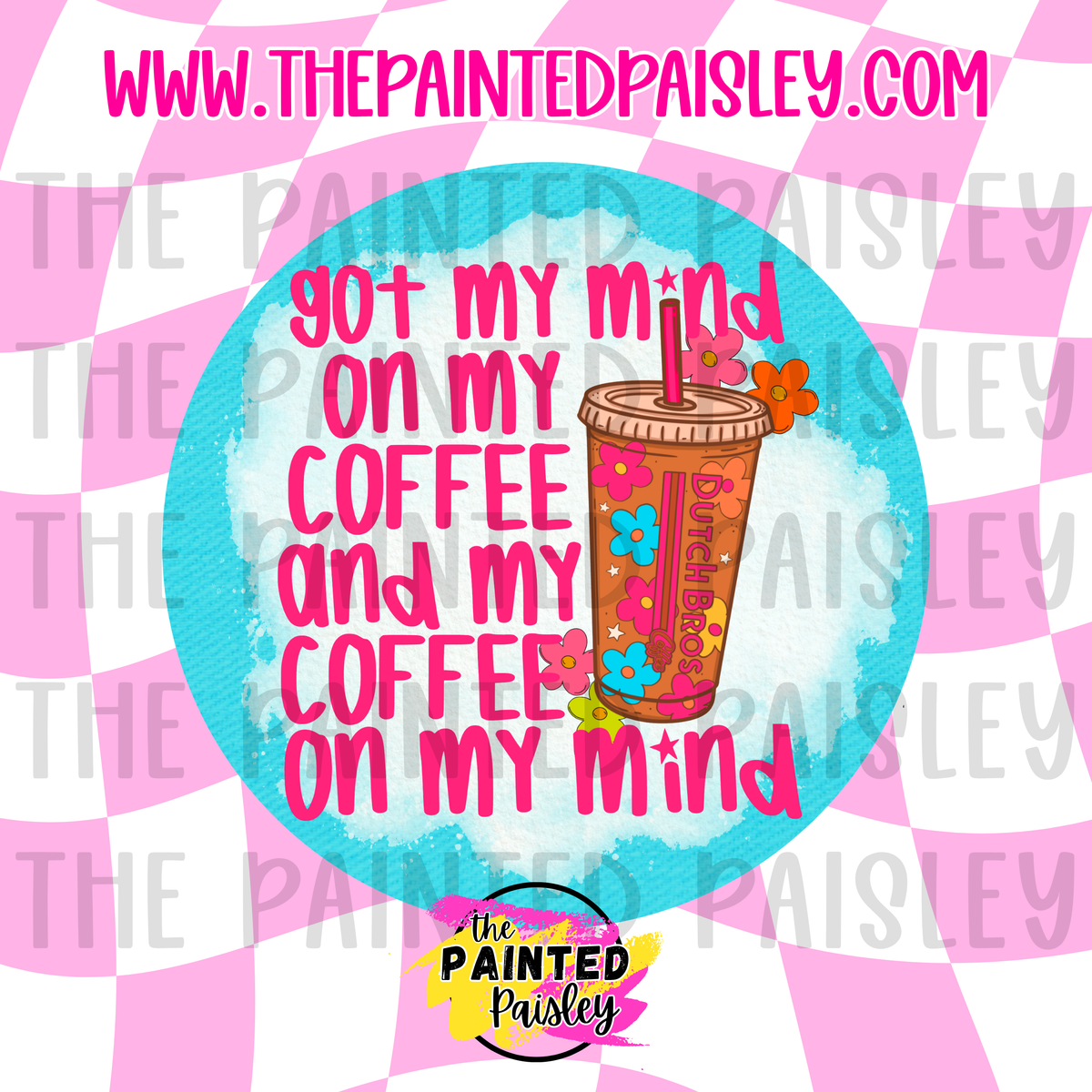 Round Cardstock - Got My Mind On My Coffee And Coffee On My Mind