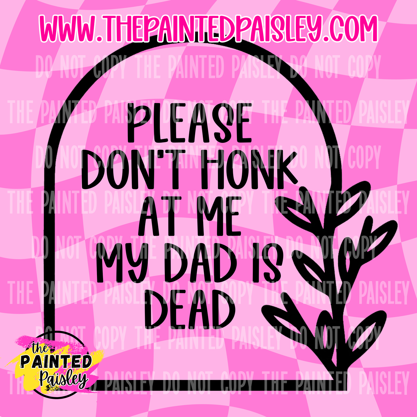 Please Don't Honk At Me My Dad Is Dead - PNG