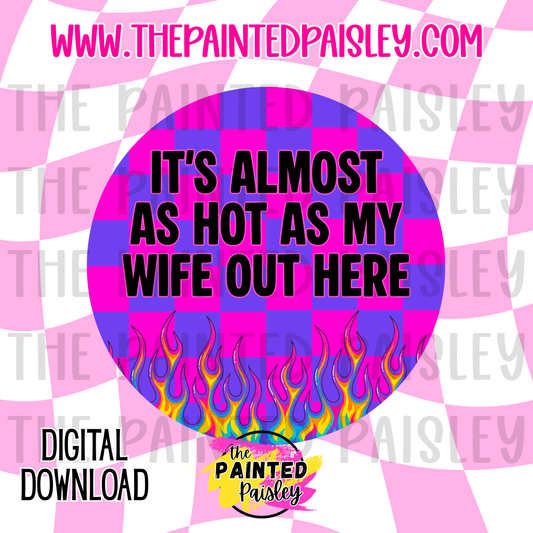 Digital Cardstock - It's Almost As Hot As My Wife Out Here
