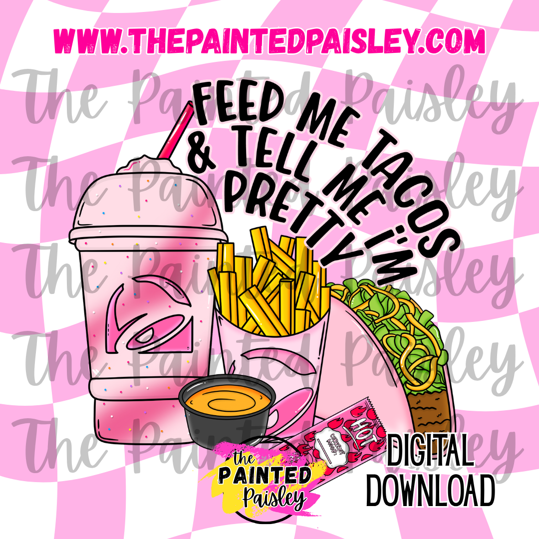 Feed Me Tacos & Tell Me I'm Pretty - PNG