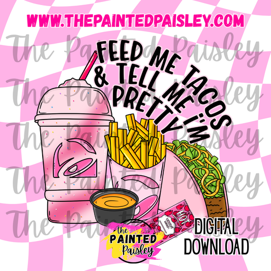 Feed Me Tacos & Tell Me I'm Pretty - PNG
