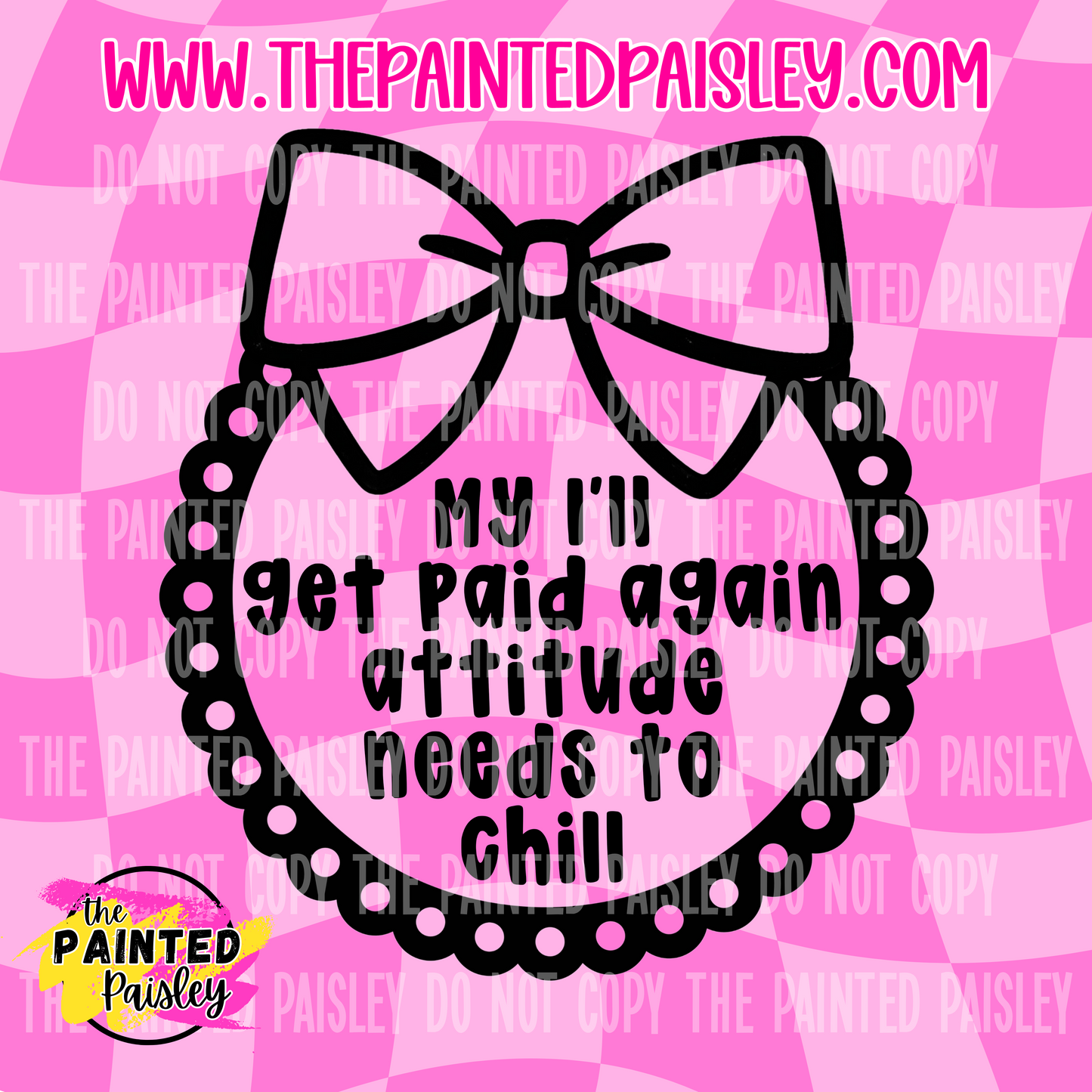 My I'll Get Paid Again Attitude Needs To Chill - PNG