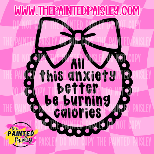 All This Anxiety Better Be Burning Calories - PNG