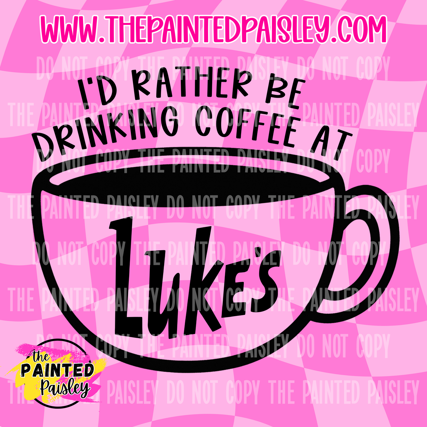 I'd Rather Be Drinking Coffee At Luke's- PNG