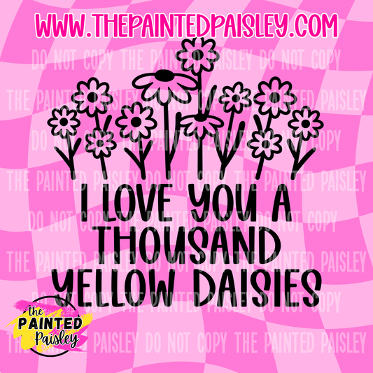 I Love You A Thousand Yellow Daisies - PNG