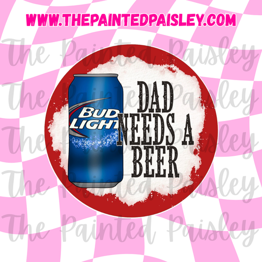 Round Cardstock - Dad needs a beer