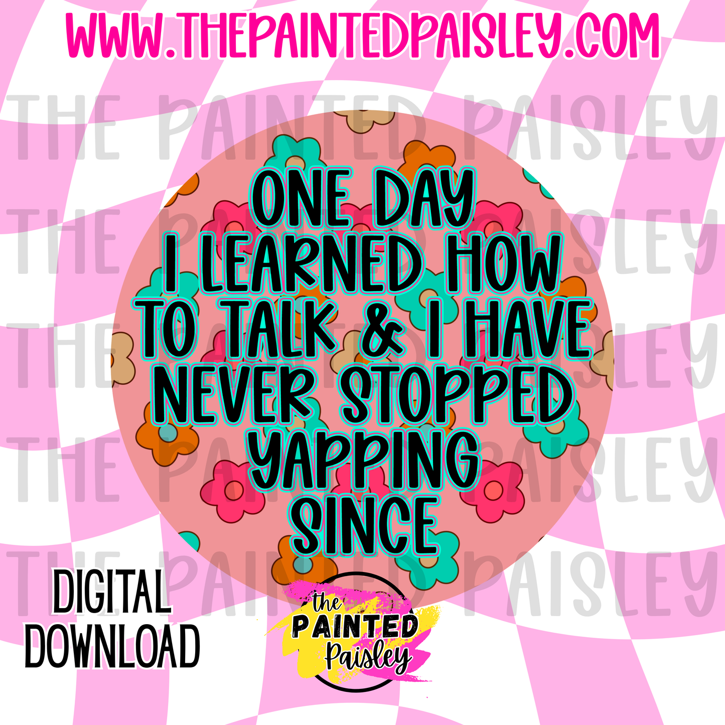 Digital Cardstock - I Have Never Stopped Yapping Since