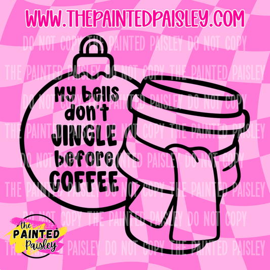 My Bells Don't Jingle Before Coffee - PNG