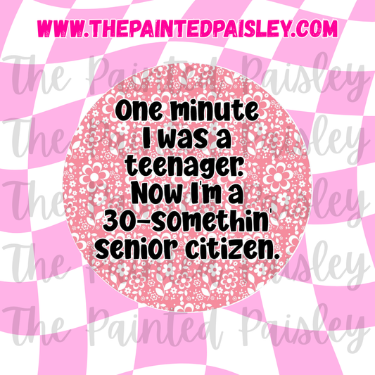 Round Cardstock - One Minute I Was A Teenager