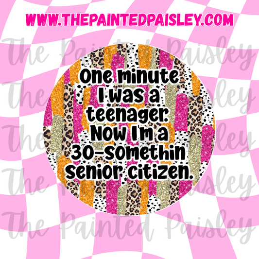 Round Cardstock - One Minute I Was A Teenager 2