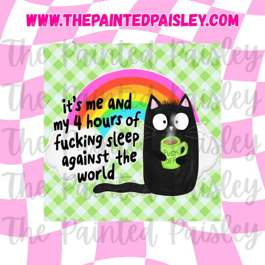 Square Cardstock - It's just me and 4 hours of sleep against the world