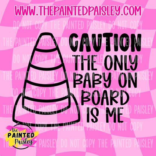 Caution The Only Baby On Board Is Me - PNG