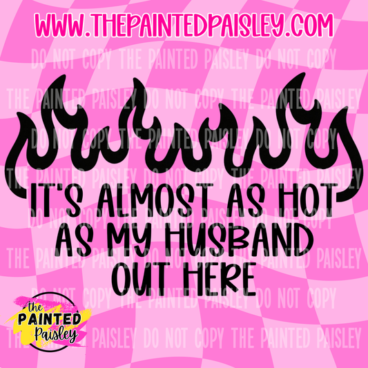 It's Almost As Hot As My Husband - PNG