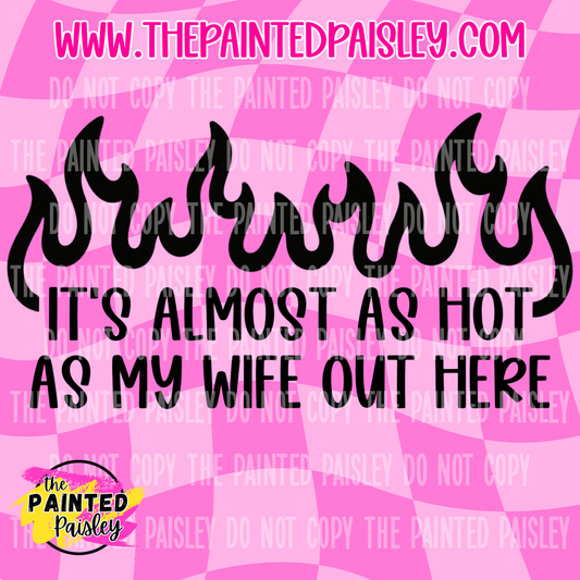 It's Almost As Hot As My Wife - PNG