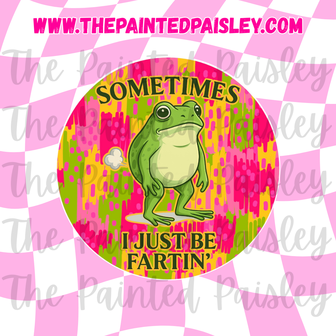 Round Cardstock - Sometimes I just be fartin'