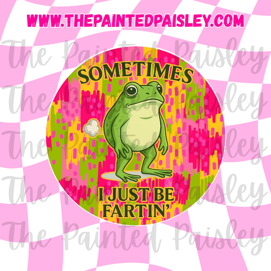 Round Cardstock - Sometimes I just be fartin'