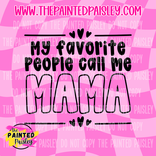 My Favorite People Call Me MAMA - PNG