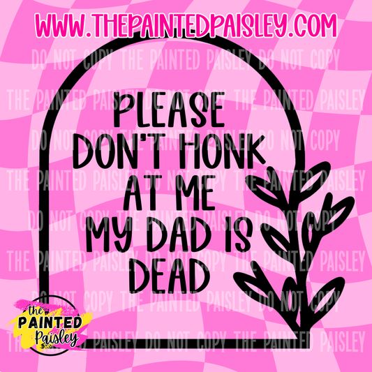 Please Don't Honk At Me My Dad Is Dead - PNG