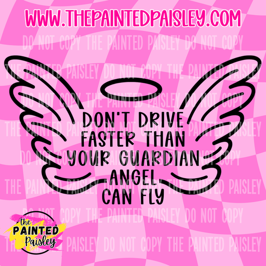 Don't Drive Faster Than Your Guardian Angel Can Fly - PNG
